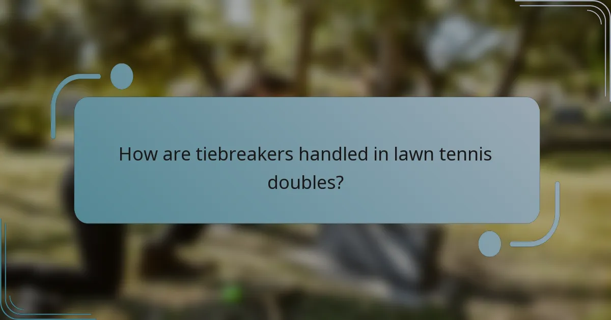 How are tiebreakers handled in lawn tennis doubles?