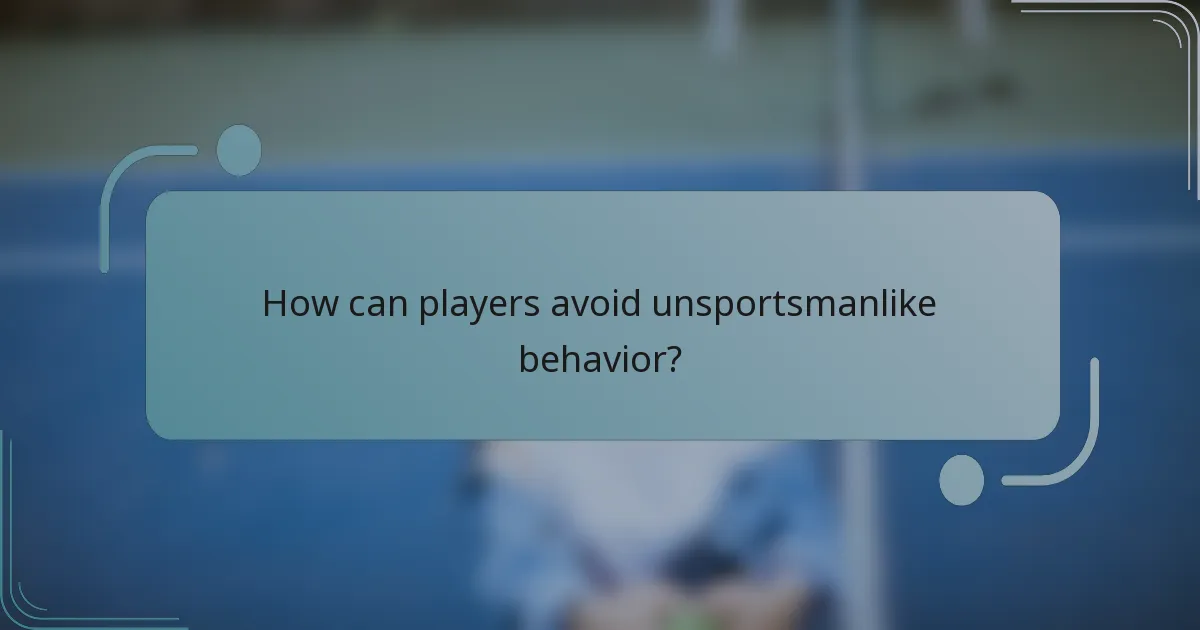 How can players avoid unsportsmanlike behavior?