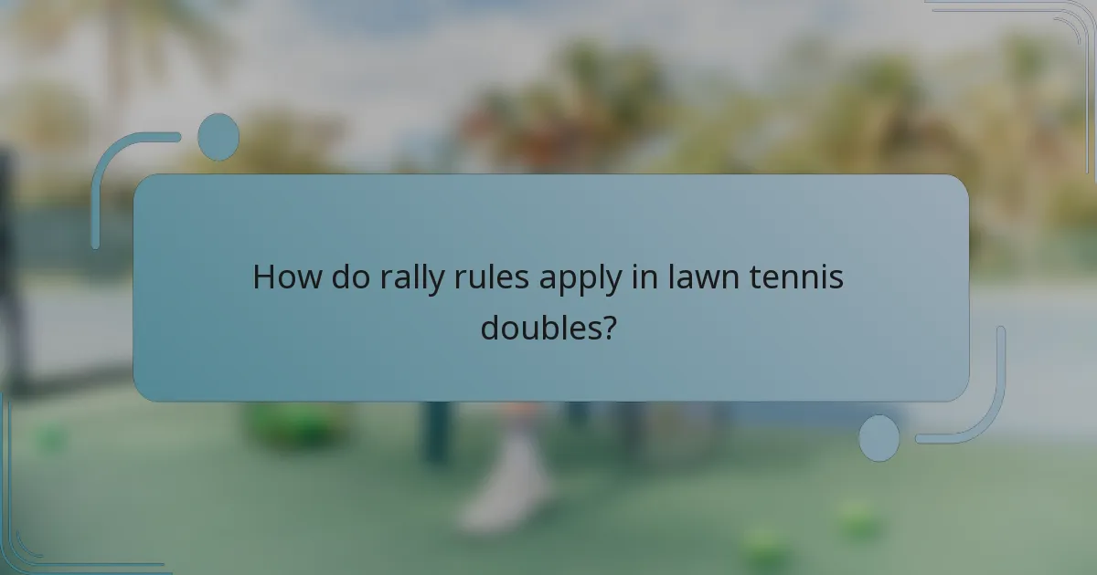 How do rally rules apply in lawn tennis doubles?