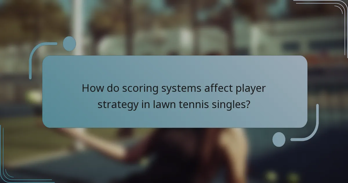 How do scoring systems affect player strategy in lawn tennis singles?