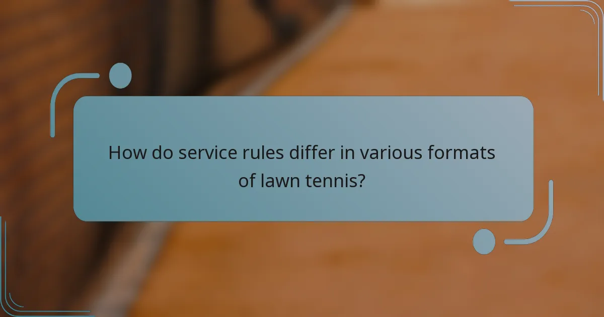 How do service rules differ in various formats of lawn tennis?