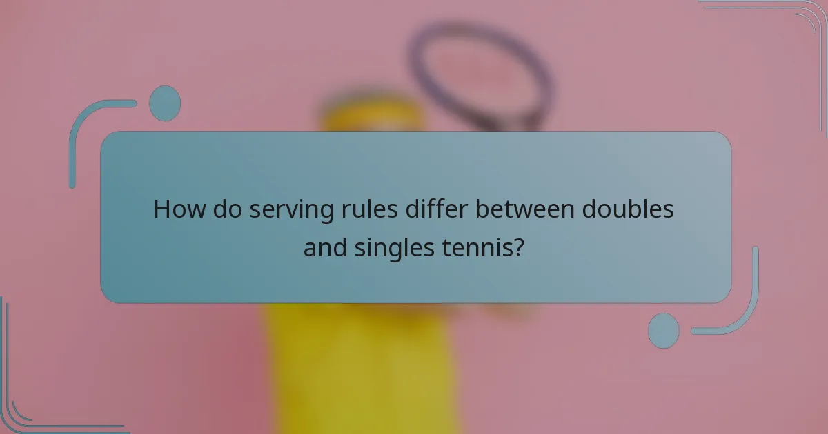 How do serving rules differ between doubles and singles tennis?