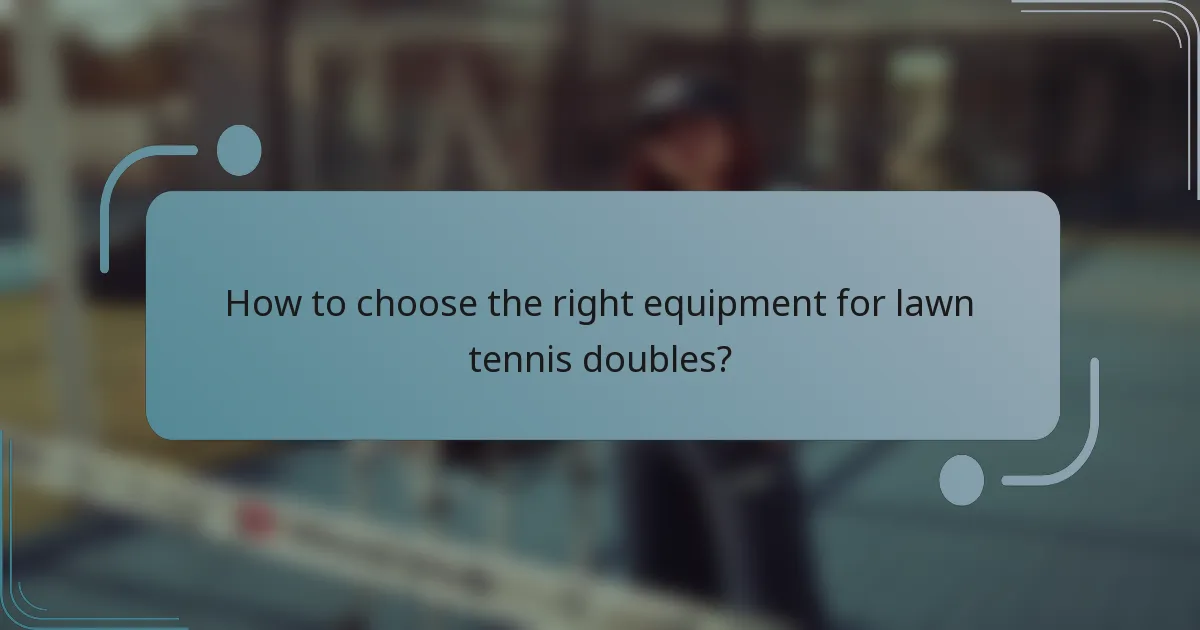 How to choose the right equipment for lawn tennis doubles?