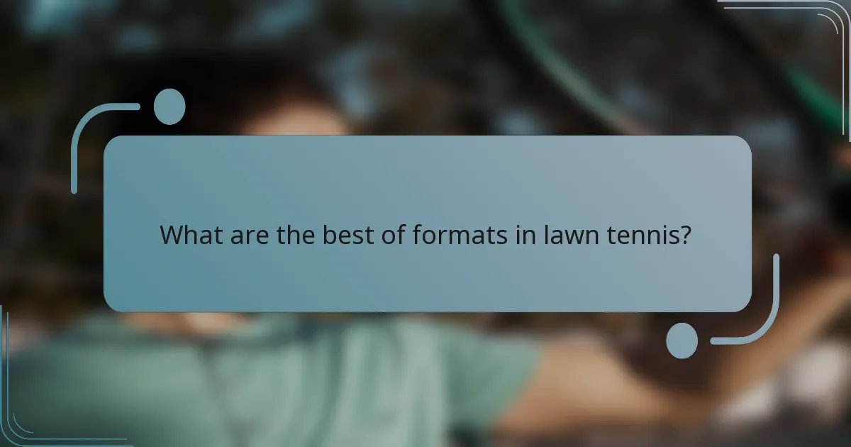 What are the best of formats in lawn tennis?