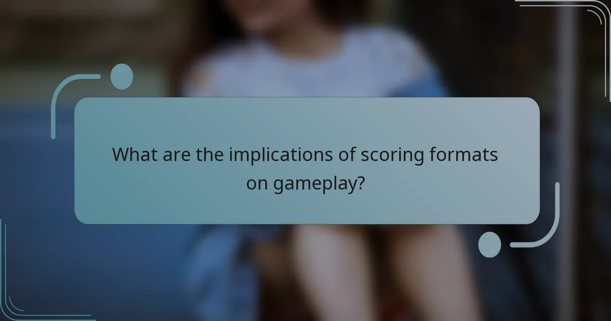 What are the implications of scoring formats on gameplay?