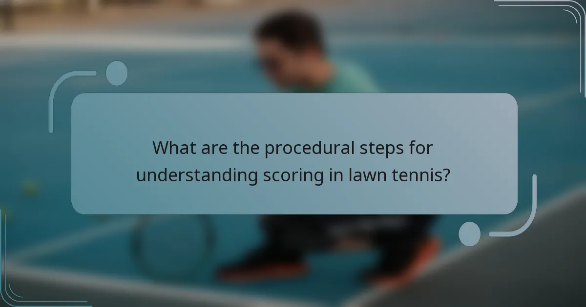 What are the procedural steps for understanding scoring in lawn tennis?