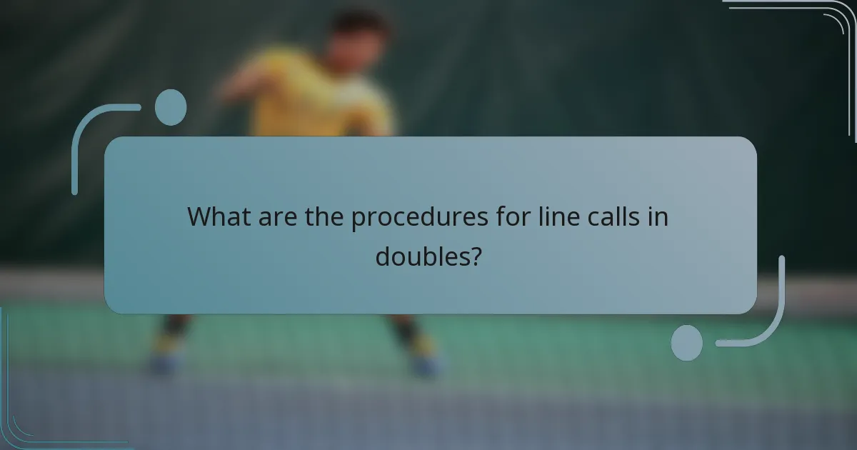 What are the procedures for line calls in doubles?