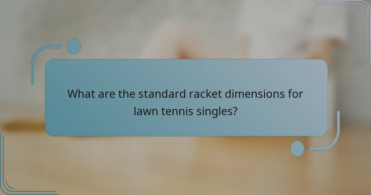 What are the standard racket dimensions for lawn tennis singles?