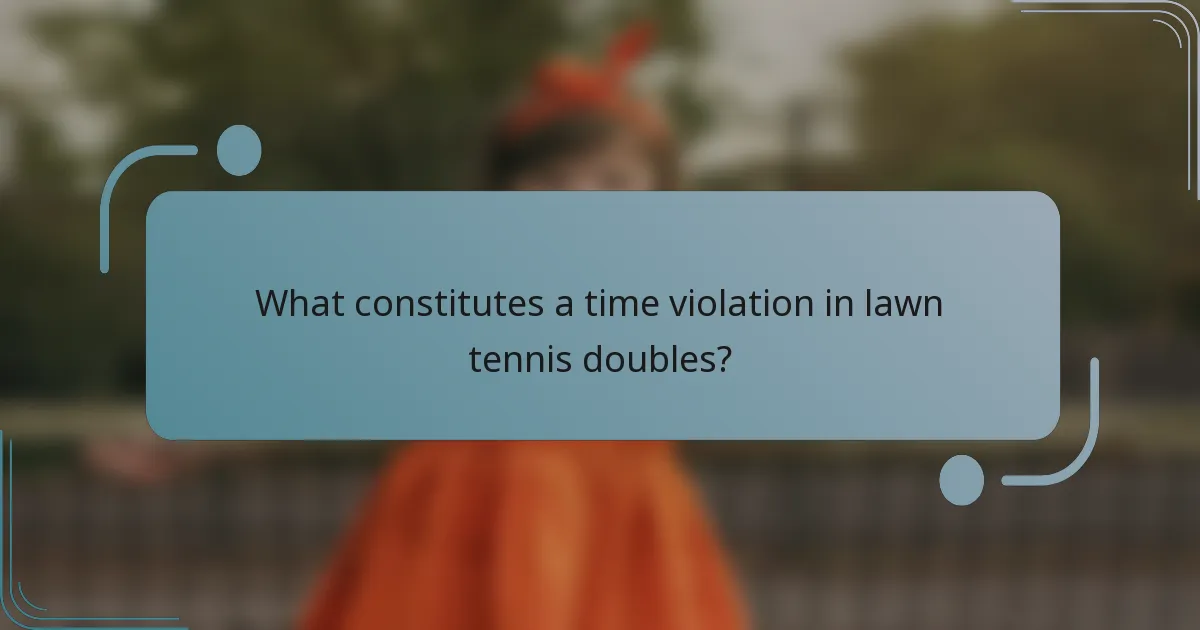 What constitutes a time violation in lawn tennis doubles?