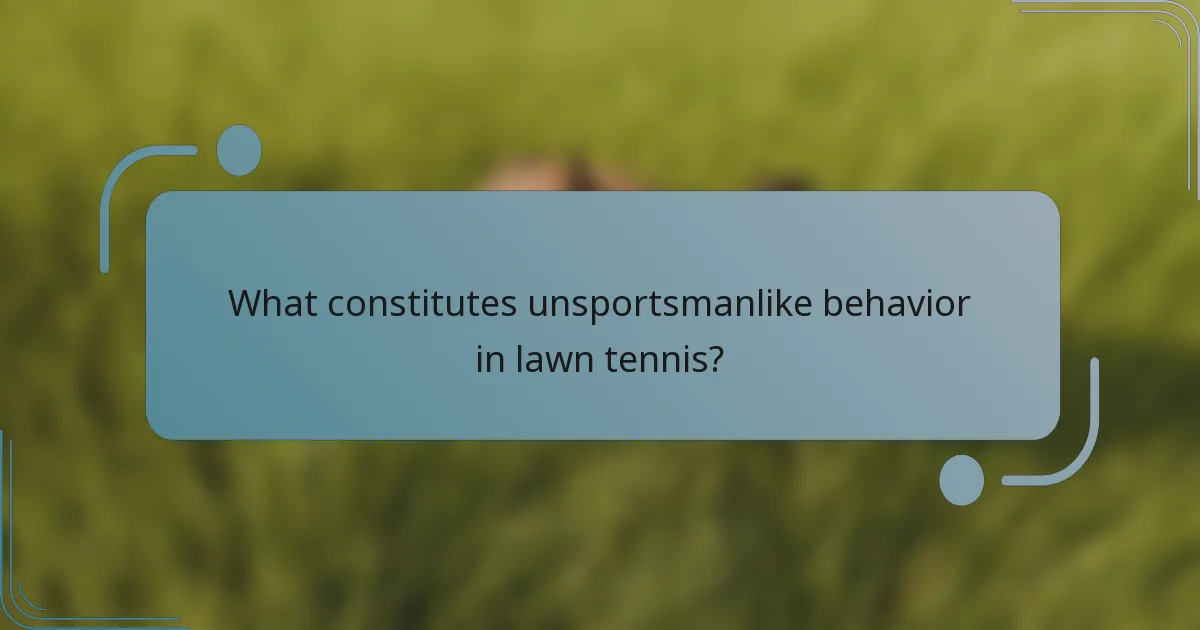 What constitutes unsportsmanlike behavior in lawn tennis?