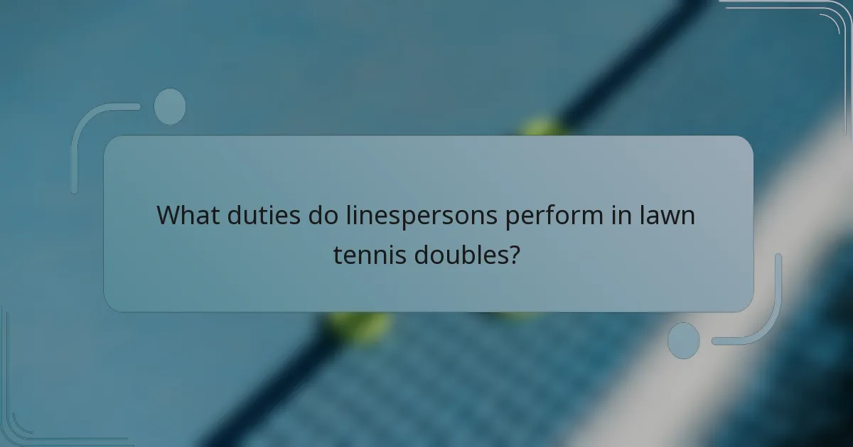 What duties do linespersons perform in lawn tennis doubles?