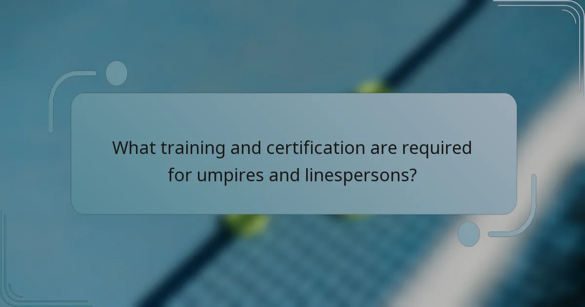What training and certification are required for umpires and linespersons?