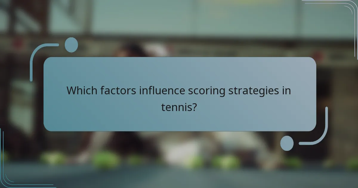 Which factors influence scoring strategies in tennis?