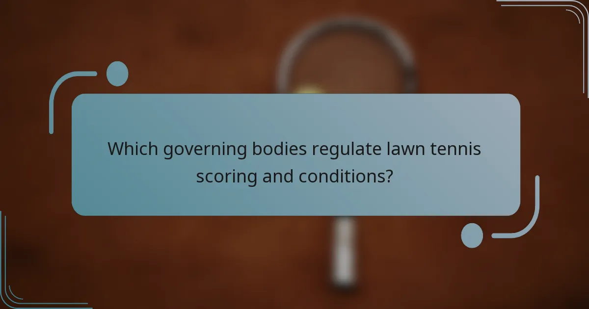 Which governing bodies regulate lawn tennis scoring and conditions?